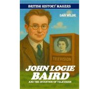 Dan Wilde John Logie Baird (Tascabile) British History Makers