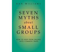 Dan Williams Seven Myths About Small Groups (Tascabile)