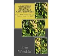 Dan Woodske Brewer's Guide to Opening a Nano Brewery (Tascabile)