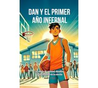 Dan y el Primer Año Infernal: Un diario de amistad, desafíos y crecimiento en la secundaria