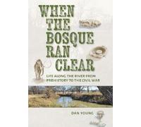 Dan Young When the Bosque Ran Clear (Copertina rigida)