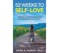 Dana A Gionta 52 Weeks to Self-Love (Tascabile)