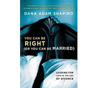 Dana Adam Shapiro You Can Be Right (or You Can Be Married) (Tascabile)