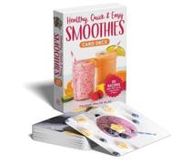 Dana Angelo White Healthy, Quick & Easy Smoothies Deck (Cards)