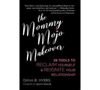 Dana B. Myers The Mommy Mojo Makeover (Tascabile)