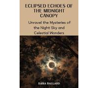 Dana Ballard Eclipsed Echoes of the Midnight Canopy (Tascabile)