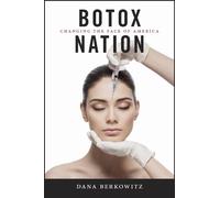 Dana Berkowitz Botox Nation (Copertina rigida) Intersections