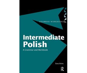 Dana Bielec Intermediate Polish (Tascabile) Routledge Grammar Workbooks