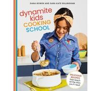 Dana Bowen Sara Kate Gillingham Dynamite Kids Cooking School (Copertina rigida)