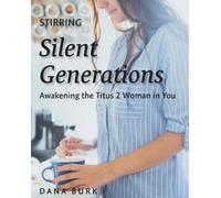 Dana Burk Stirring Silent Generations: Awakening the Titus 2 Woman i (Tascabile)