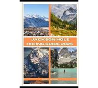 Dana C Jackson Jackson Hole Hiking Guide 2025 (Tascabile)