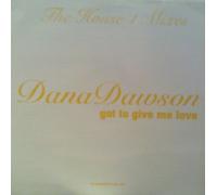 DANA DAWSON / GOT TO GIVE ME LOVE