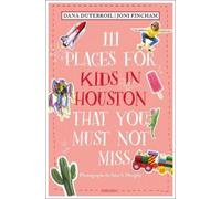 Dana DuTerroil Joni 111 Places for Kids in Houston That You Must N (Tascabile)