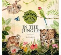 Dana Fox Watercolor with Me in the Jungle (Tascabile)