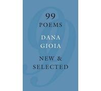 Dana Gioia 99 Poems (Tascabile)