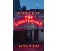 Dana Gioia Meet Me at the Lighthouse (Tascabile)