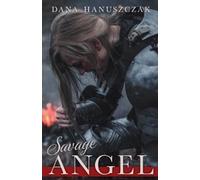 Dana Hanuszczak Savage Angel (Tascabile)
