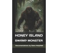 Dana Holyfield Honey Island Swamp Monster Documentations (Tascabile)