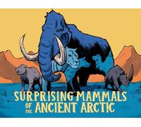 Dana Hopkins Surprising Mammals of the Ancient Arctic (Copertina rigida)