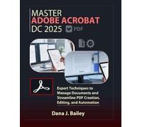 Dana J Bailey Master Adobe Acrobat Dc 2025 (Tascabile)