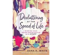 Dana K. White Decluttering at the Speed of Life (Tascabile)