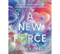 Dana Kippel Kamala A New Force: Plasma, Consciousness, and the New (Tascabile)