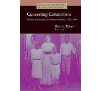 Dana L. Robert Converting Colonialism (Tascabile)