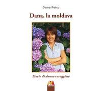Dana, la moldava. Storie di donne coraggiose
