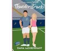 Dana Lecheminant Thunderstruck (Tascabile) Starstruck Love Stories