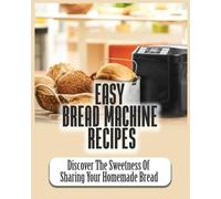 Dana Lowe Easy Bread Machine Recipes (Tascabile)