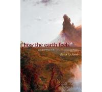 Dana Luciano How the Earth Feels (Tascabile)