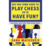 Dana Mackenzie Did You Come Here To Play Chess Or To Have Fun? (Tascabile)