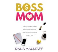Dana Malstaff Confessions of a Boss Mom (Tascabile)