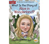 Dana M. Rau What Is the Story of Alice in Wonderland? (Copertina rigida)