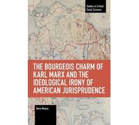 Dana Neacsu The Bourgeois Charm of Karl Marx & the Ideological Irony (Tascabile)