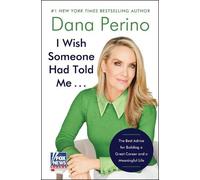 Dana Perino I Wish Someone Had Told Me . . . (Copertina rigida)