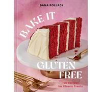 Dana Pollack Bake It Gluten Free (Copertina rigida)
