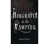 Dana Porter Elena Daniela Popes Biografia di un Vampiro: L'amore: 1 (Tascabile)