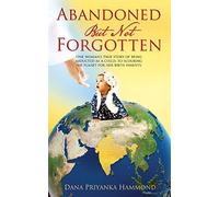 Dana Priyanka Hammond Abandoned but Not Forgotten (Tascabile)