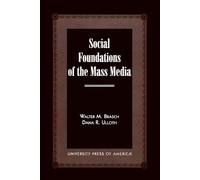 Dana R. Ulloth Walter M. Brasch Social Foundations of the Mass Media (Tascabile)