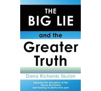 Dana Richards Skulan THE BIG LIE and the Greater Truth (Tascabile)
