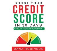 Dana Robinson Boost Your Credit Score In 30 Days- Credit Repair Blue (Tascabile)