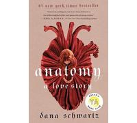 Dana Schwartz Anatomy: A Love Story (Copertina rigida) Anatomy Duology