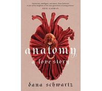 Dana Schwartz Anatomy: A Love Story (Tascabile)