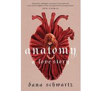 Dana Schwartz Anatomy: A Love Story (Tascabile)