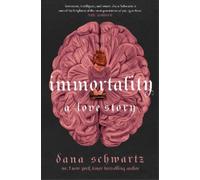 Dana Schwartz Immortality: A Love Story (Copertina rigida)