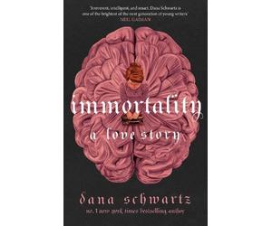 Dana Schwartz Immortality: A Love Story (Tascabile)