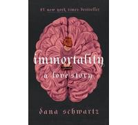 Dana Schwartz Immortality: A Love Story (Tascabile) Anatomy Duology
