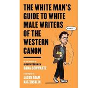 Dana Schwartz Jason The White Man's Guide to White Male Writers of (Tascabile)