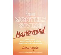 Dana Snyder The Monthly Giving Mastermind (Tascabile)